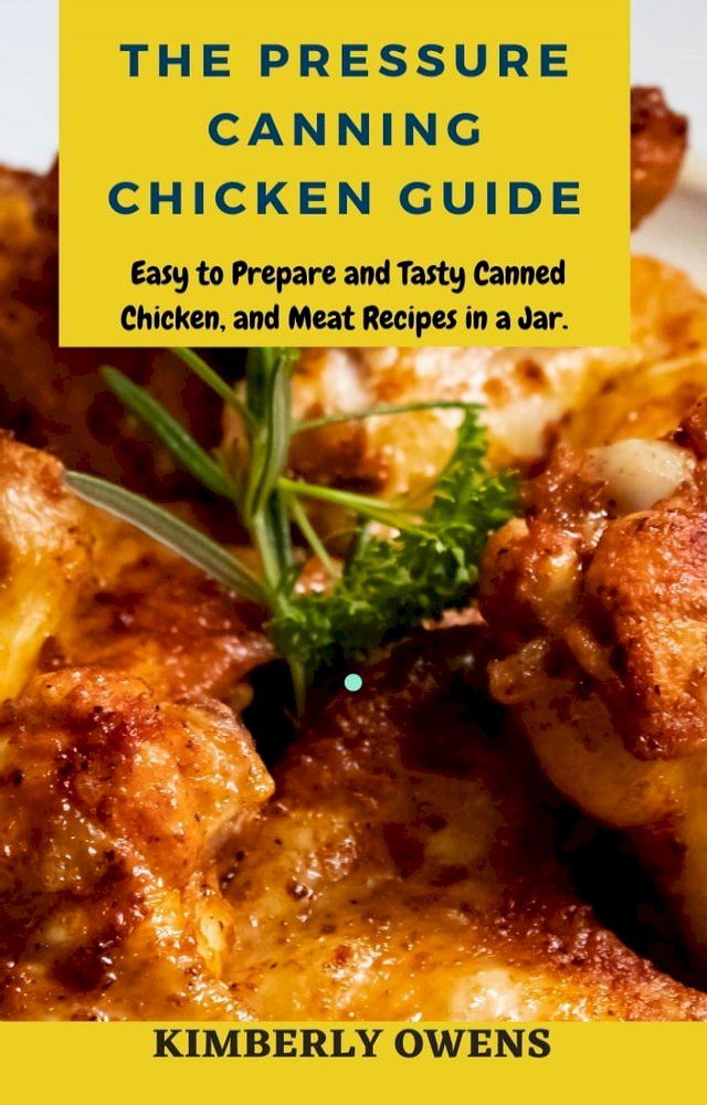  PRESSURE CANNING CHICKEN GUIDE(Kobo/電子書)