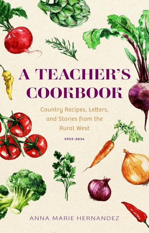 A Teacher's Cookbook: Country Recipes, Letters, and Stories from the Rural West(Kobo/電子書)