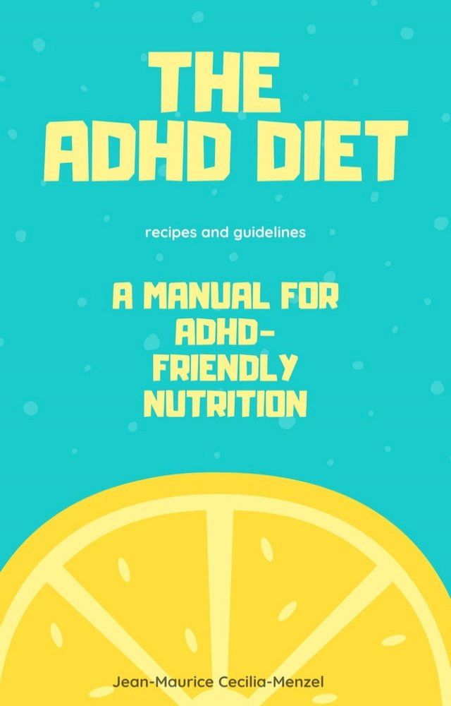  The ADHD Diet - A Manual for ADHD-Friendly Nutrition(Kobo/電子書)