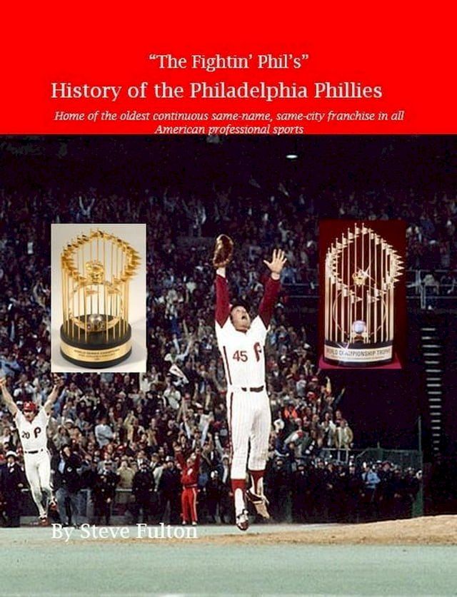  "The Fightin' Phil's" History of the Philadelphia Phillies(Kobo/電子書)