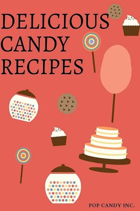 Delicious Candy Recipes(Kobo/電子書)