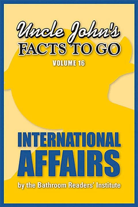 Uncle John's Facts to Go: International Affairs(Kobo/電子書)