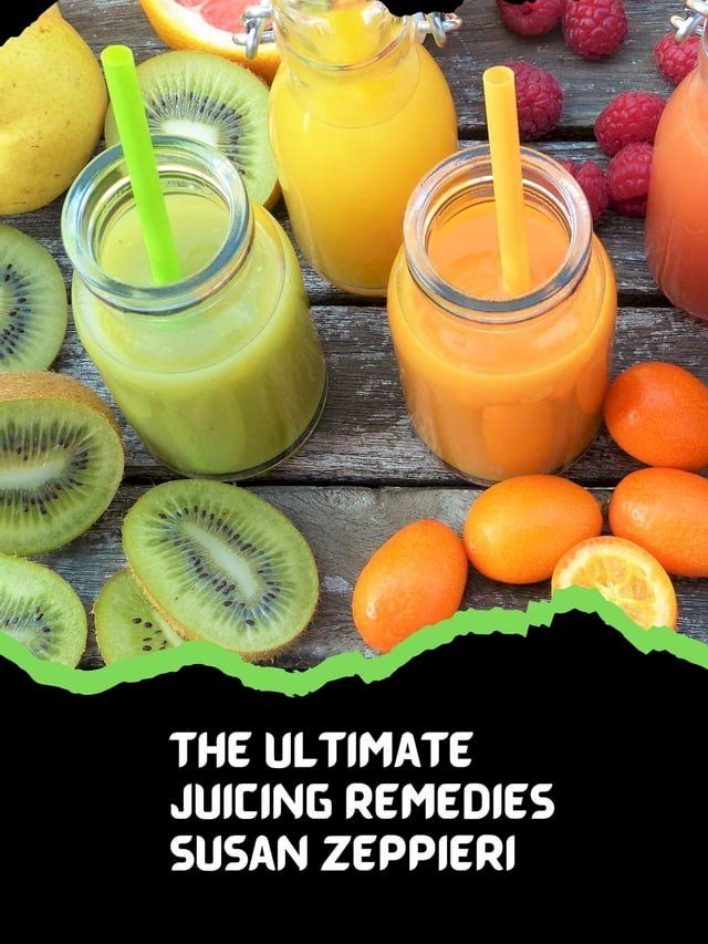  The Ultimate Juicing Remedies(Kobo/電子書)