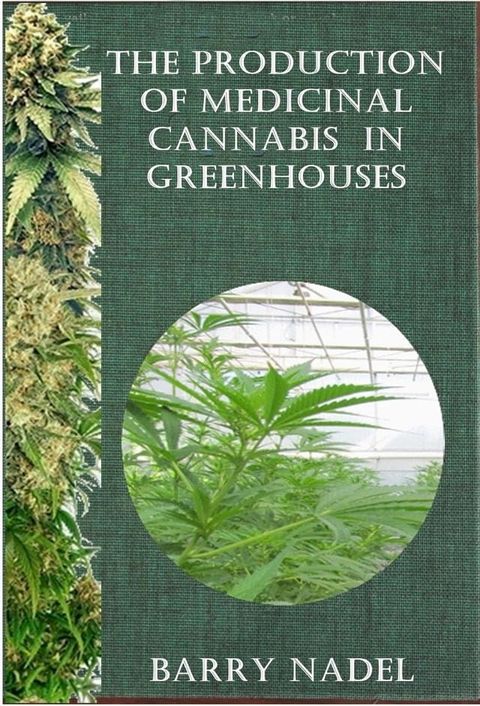 The Production of Medicinal Cannabis in Greenhouses(Kobo/電子書)