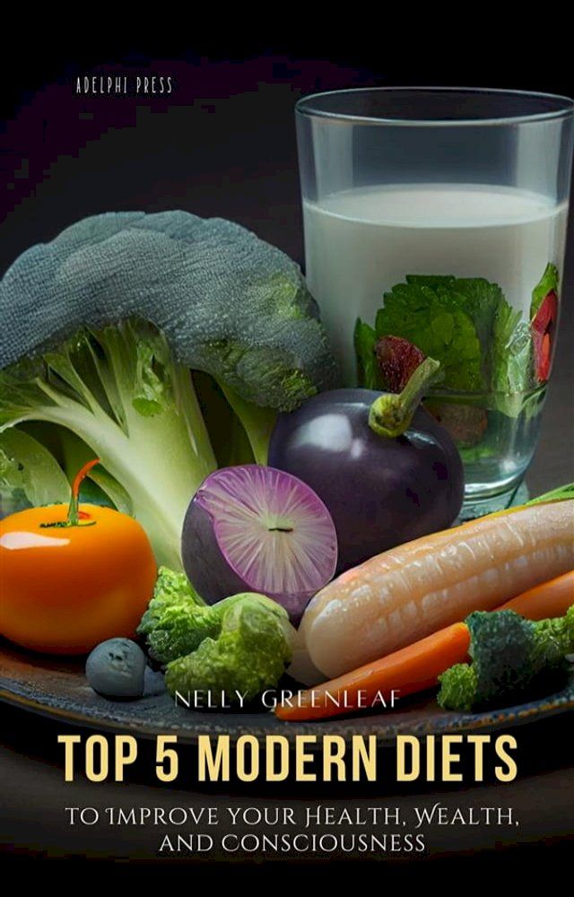  Top 5 Modern Diets to Improve your Health, Wealth, and Consciousness(Kobo/電子書)