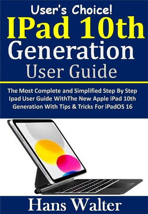 User’s Choice!: iPad 10th Generation User Guide(Kobo/電子書)