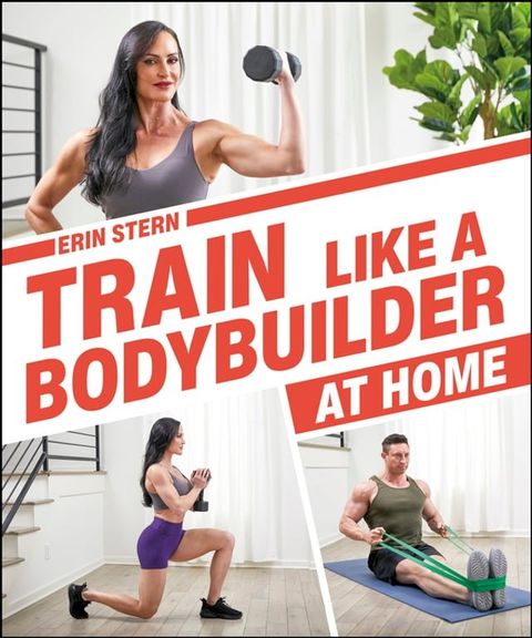 Train Like a Bodybuilder at Home(Kobo/電子書)