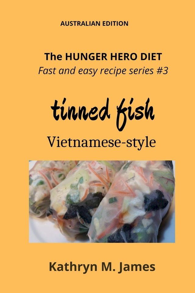  The HUNGER HERO DIET - Fast and easy recipe series #3: Tinned FISH Vietnamese-style(Kobo/電子書)