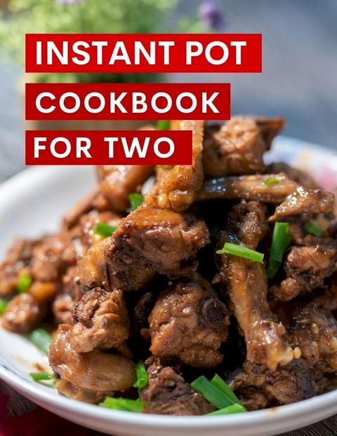 Instant Pot Cookbook For Two(Kobo/電子書)