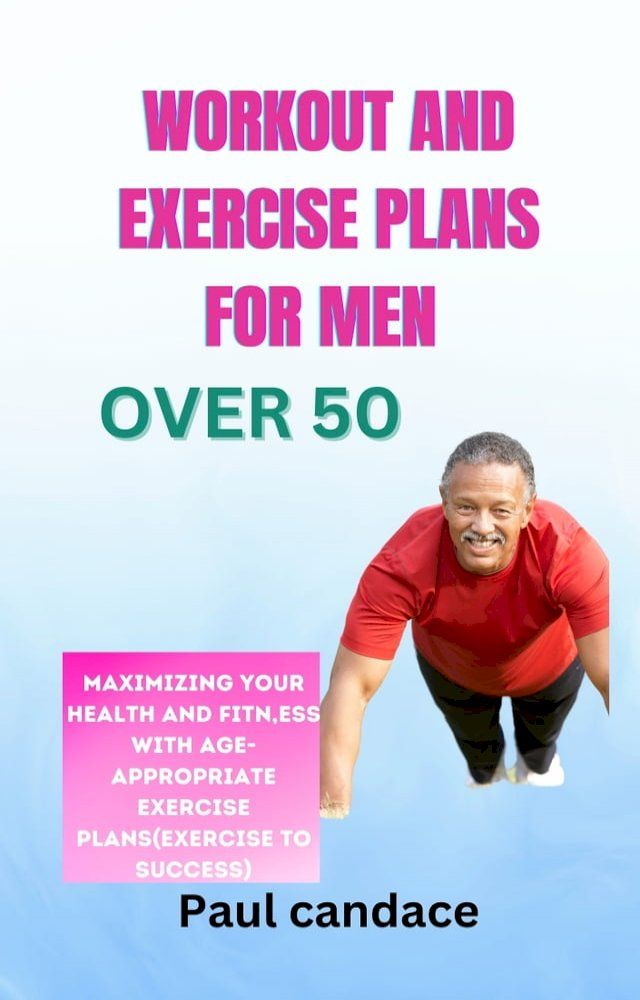 WORKOUT AND EXERCISE PLANS FOR MEN OVER 50