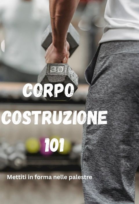 Corpo Costruzione 101(Kobo/電子書)