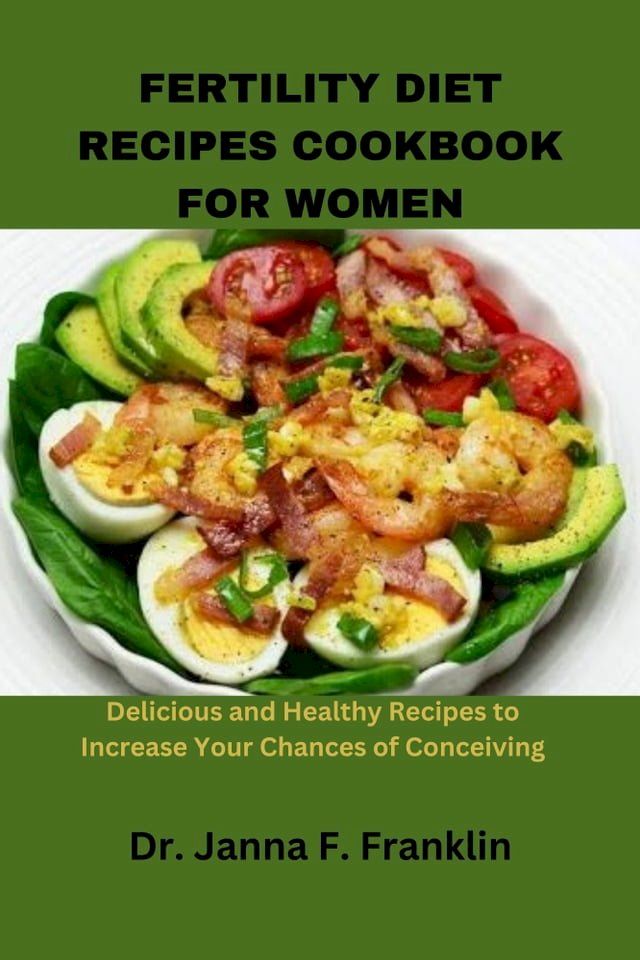  FERTILITY DIET RECIPES COOKBOOK FOR WOMEN(Kobo/電子書)