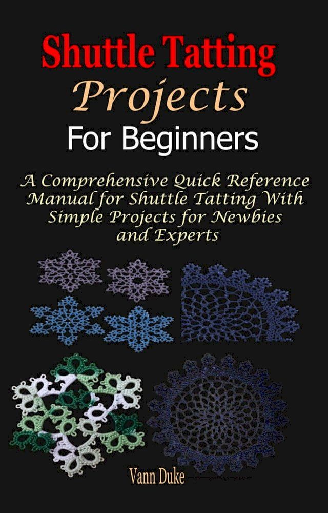  Shuttle Tatting Projects For Beginners(Kobo/電子書)