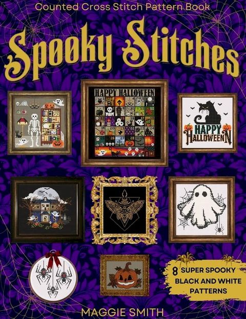 Spooky Stitches  Black and White Counted Cross Stitch Patterns(Kobo/電子書)