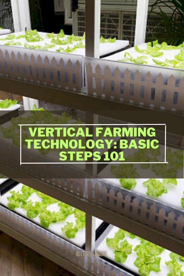  VERTICAL FARMING TECHNOLOGY: BASIC STEPS 101(Kobo/電子書)