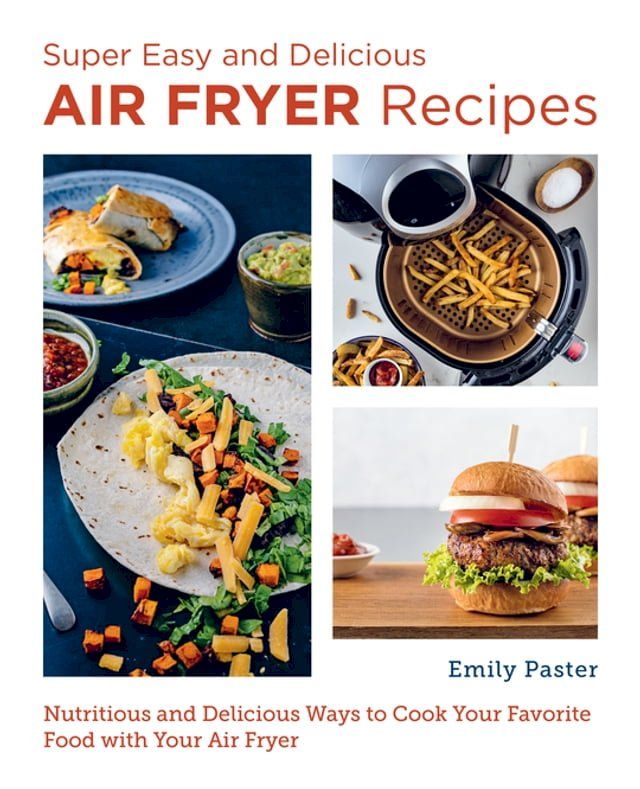  Super Easy and Delicious Air Fryer Recipes(Kobo/電子書)