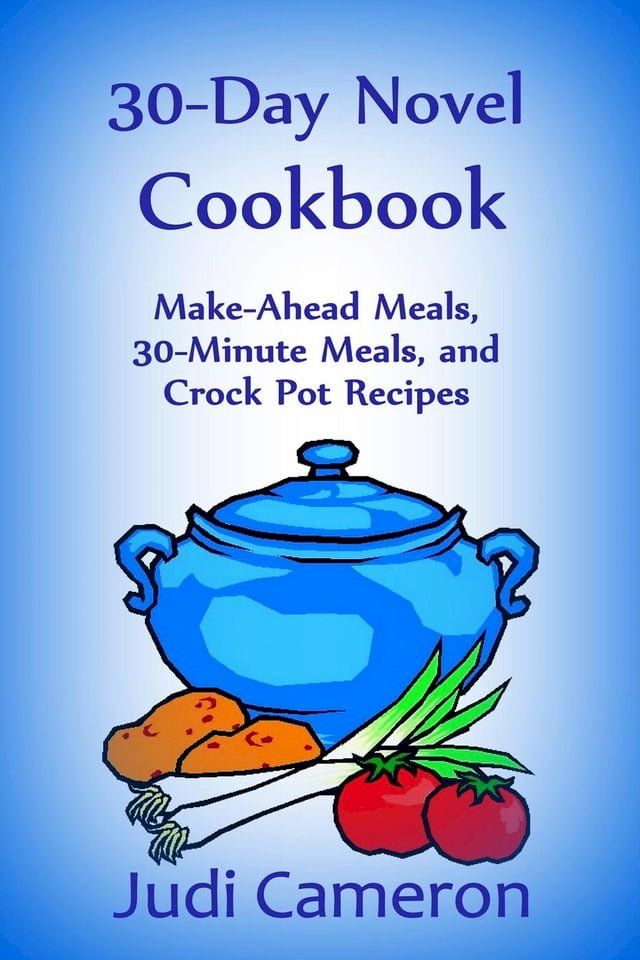  30-Day Novel Cookbook: Make-Ahead Meals, 30-Minute Meals, and Crock Pot Recipes(Kobo/電子書)