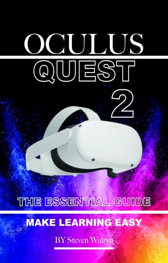  Oculus Quest 2: The Essential Guide. Make Learning Easy(Kobo/電子書)