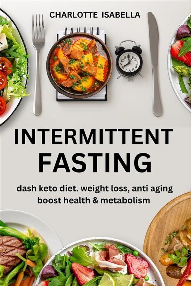  Intermittent Fasting: Dash Keto Diet, Weight Loss, anti aging, boost health & Metabolism(Kobo/電子書)