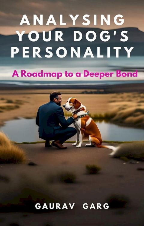 Analysing Your Dog's Personality: A Roadmap to a Deeper Bond(Kobo/電子書)