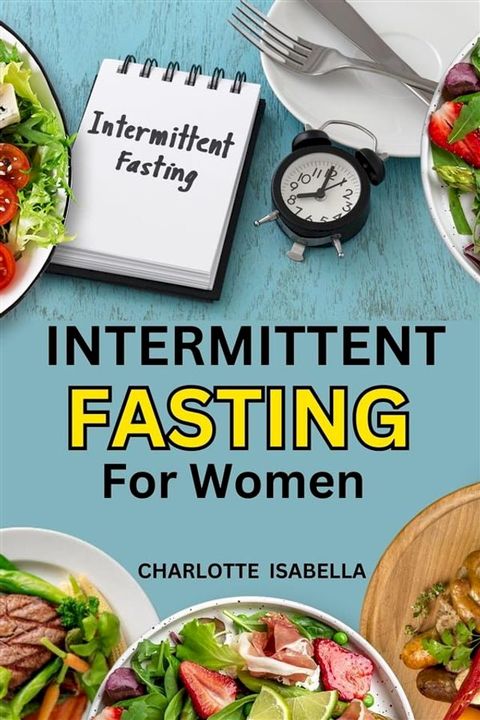 Intermittent Fasting For Women(Kobo/電子書)