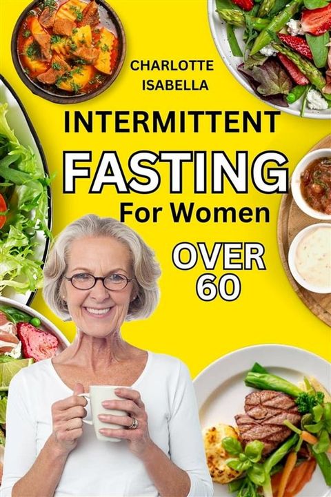 Intermittent Fasting For Women Over 60(Kobo/電子書)