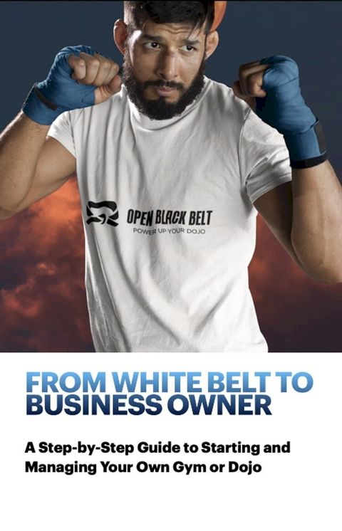 From White Belt to Business Owner(Kobo/電子書)