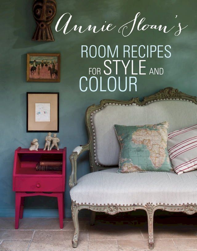  Annie Sloan's Room Recipes for Style and Colour(Kobo/電子書)