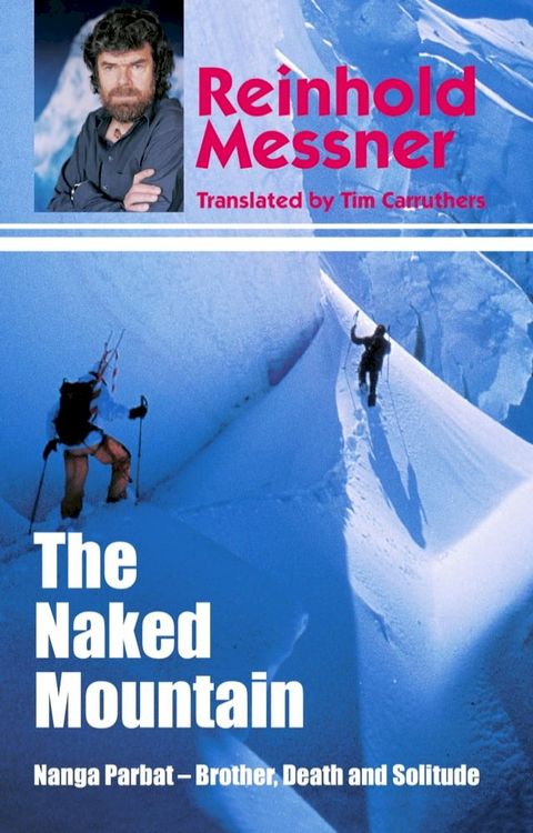 Naked Mountain: Nanga Parbat, Brother, Death, Solitude(Kobo/電子書)