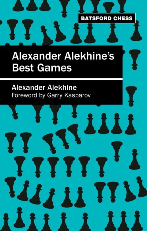 Alexander Alekhine's Best Games(Kobo/電子書)