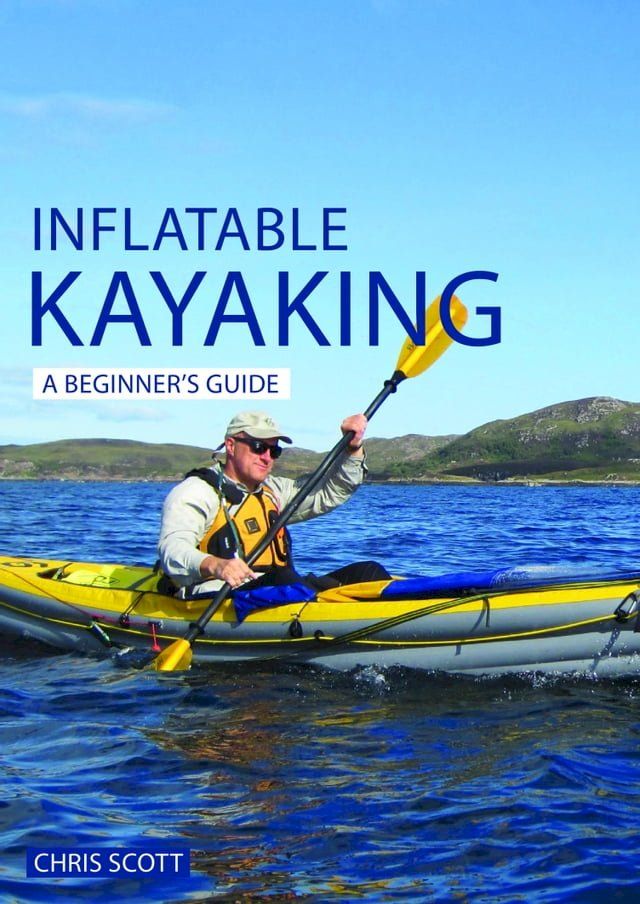  Inflatable Kayaking: A Beginner's Guide(Kobo/電子書)