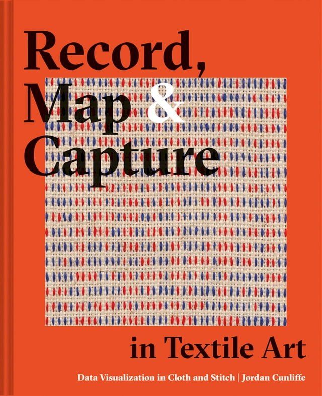  Record, Map and Capture in Textile Art(Kobo/電子書)