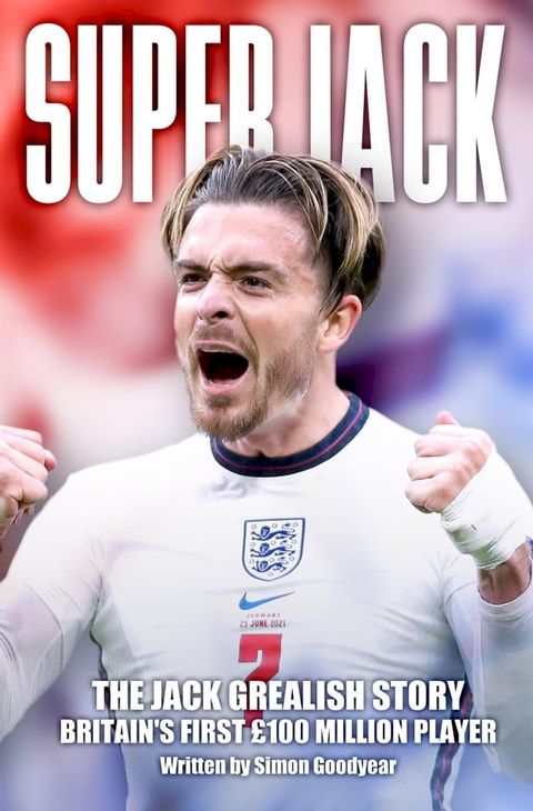 Super Jack - The Jack Grealish Story(Kobo/電子書)