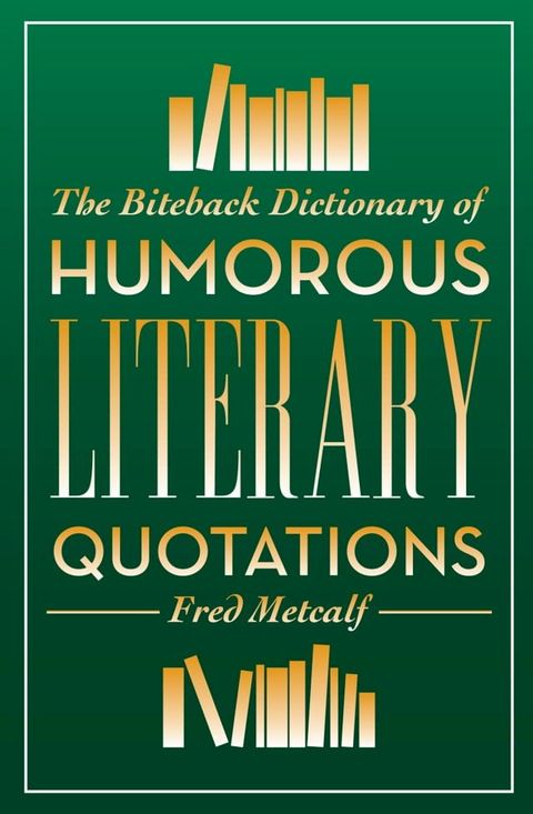 The Biteback Dictionary of Humorous Literary Quotations(Kobo/電子書)