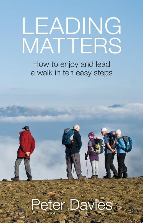 Leading Matters: How to enjoy and lead a walk in ten easy steps(Kobo/電子書)