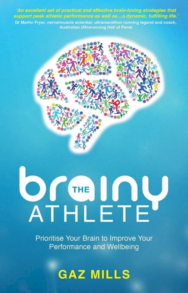  The Brainy Athlete: Prioritise Your Brain to Improve Your Performance and Wellbeing(Kobo/電子書)