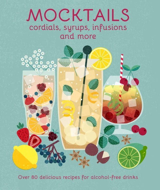  Mocktails, Cordials, Syrups, Infusions and more(Kobo/電子書)