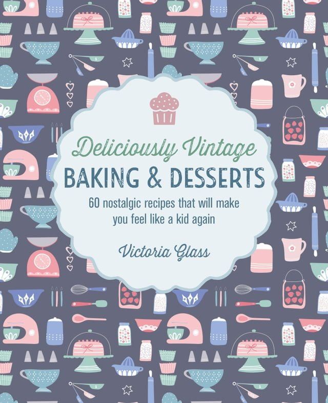  Deliciously Vintage Baking & Desserts(Kobo/電子書)