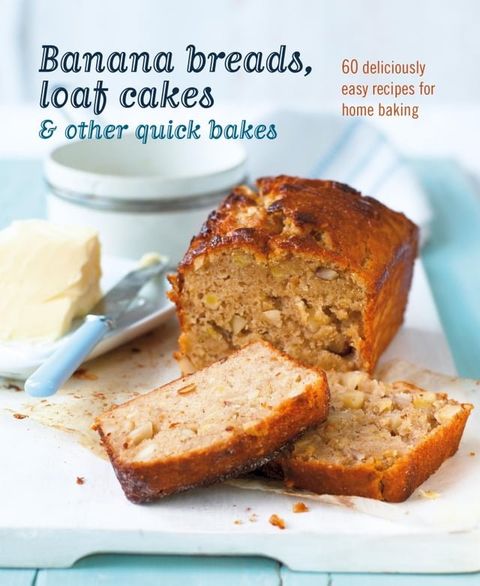 Banana breads, loaf cakes & other quick bakes(Kobo/電子書)