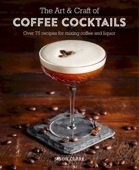 The Art & Craft of Coffee Cocktails(Kobo/電子書)