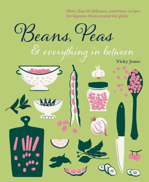 Beans, Peas & Everything In Between(Kobo/電子書)