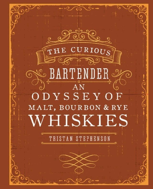  The Curious Bartender: An Odyssey of Malt, Bourbon & Rye Whiskies(Kobo/電子書)