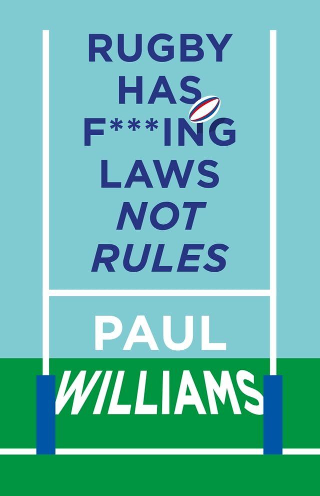  Rugby Has F***ing Laws, Not Rules(Kobo/電子書)