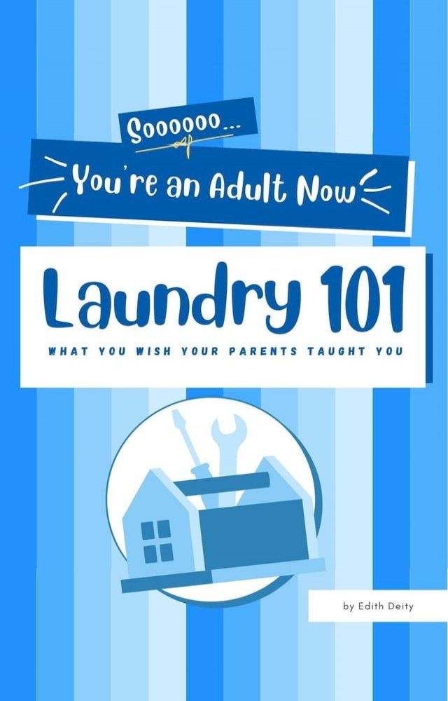  Soooooo... You're an Adult now: Laundry 101(Kobo/電子書)