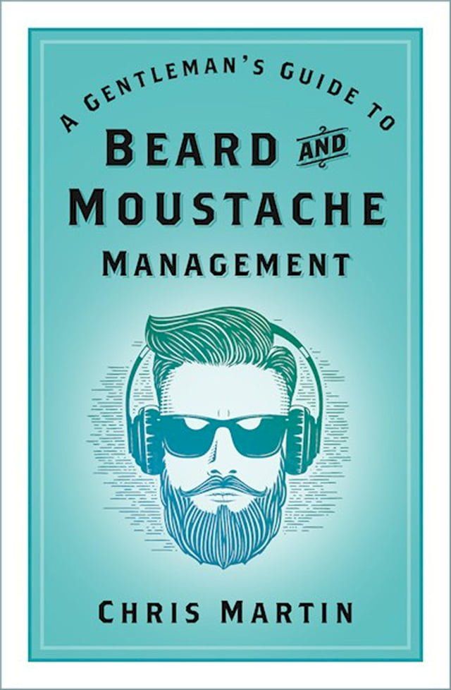  A Gentleman's Guide to Beard and Moustache Management(Kobo/電子書)