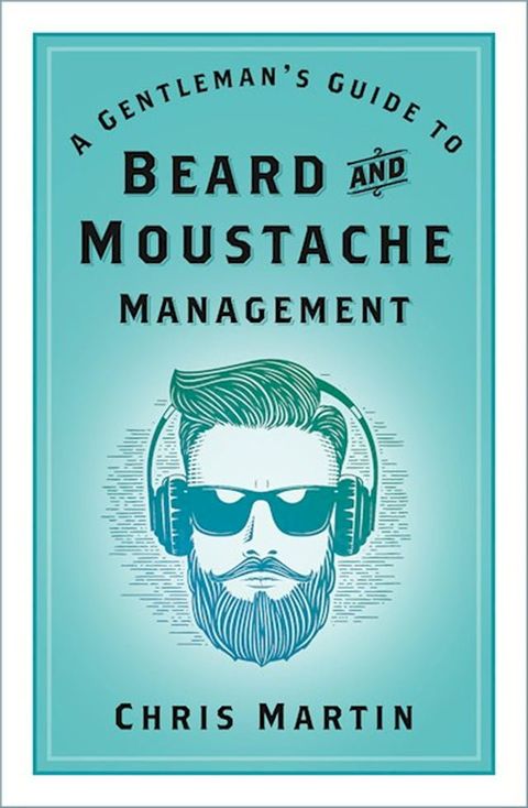 A Gentleman's Guide to Beard and Moustache Management(Kobo/電子書)