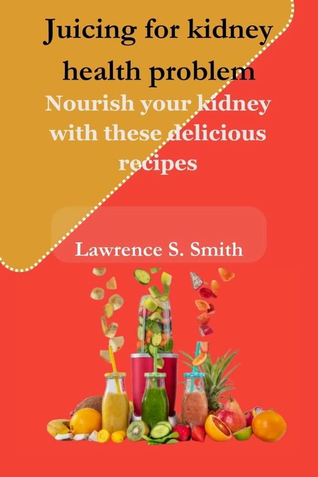  Juicing for kidney health problem(Kobo/電子書)