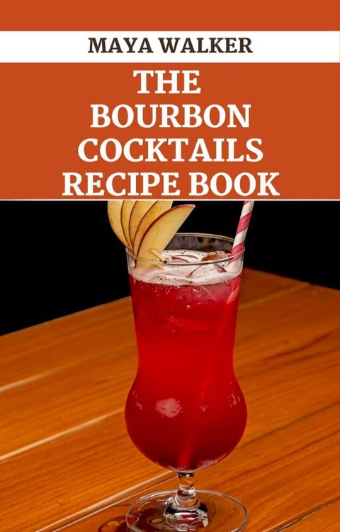 THE BOURBON COCKTAILS RECIPE BOOK(Kobo/電子書)