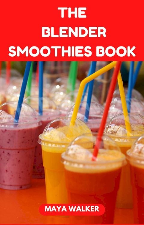 THE BLENDER SMOOTHIES BOOK(Kobo/電子書)