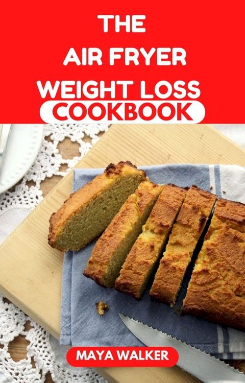 THE AIR FRYER WEIGHT LOSS COOKBOOK(Kobo/電子書)